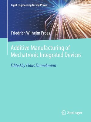 cover image of Additive Manufacturing of Mechatronic Integrated Devices
